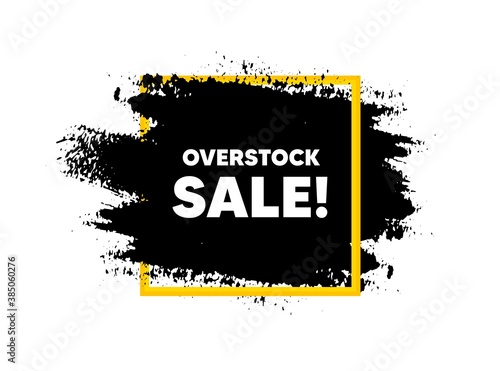 Overstock sale. Paint brush stroke in square frame. Special offer price sign. Advertising discounts symbol. Paint brush ink splash banner. Overstock sale badge shape. Vector