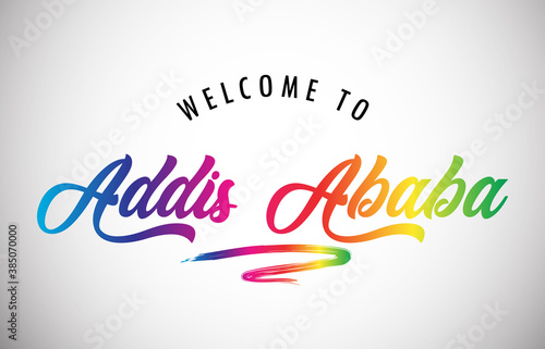 Addis Ababa Welcome To Message in Beautiful and HandWritten Vibrant Modern Gradients Vector Illustration.