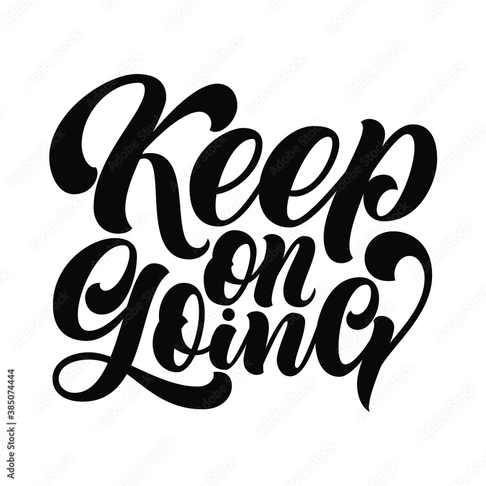 Keep on going hand lettering, brush calligraphy on white background. Vector type illustration Keep on going hand lettering, brush calligraphy on white background. Vector type illustration