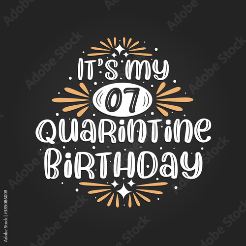 It s my 7 Quarantine birthday  7th birthday celebration on quarantine.