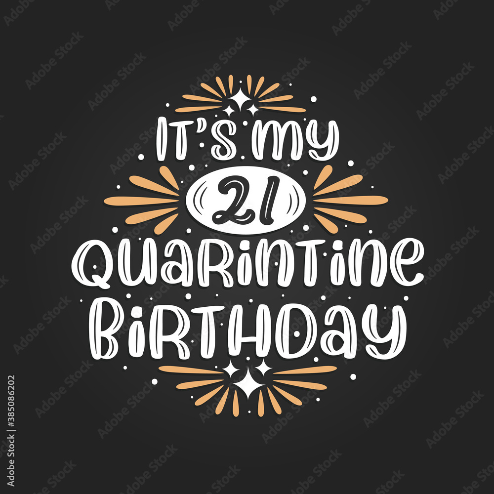 It's my 21 Quarantine birthday, 21st birthday celebration on quarantine. It's my 21 Quarantine birthday, 21st birthday celebration on quarantine.