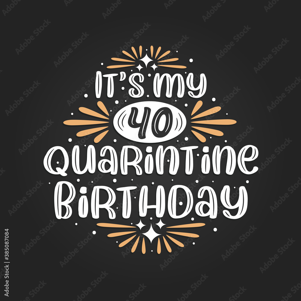 Naklejka premium It's my 40 Quarantine birthday, 40th birthday celebration on quarantine.