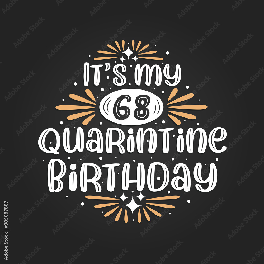 It's my 68 Quarantine birthday, 68th birthday celebration on quarantine. It's my 68 Quarantine birthday, 68th birthday celebration on quarantine.