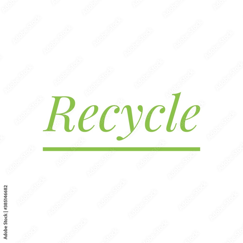 Word Illustration about Recycle, encouring recycling, green conscience concept Word Illustration about Recycle, encouring recycling, green conscience concept