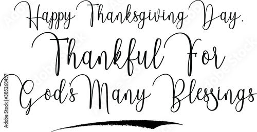 Happy Thanksgiving Day. Thankful For God's Many Blessings Cursive Calligraphy Text Black Color Text On White Background
