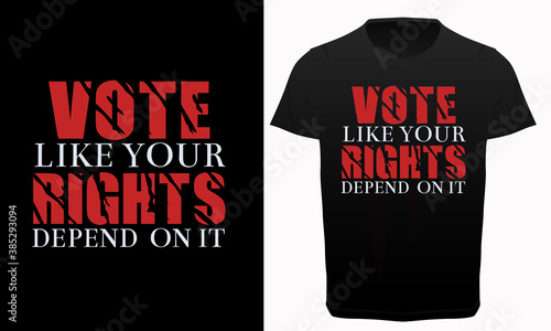 Vote like your rights depend on it typography t-shirt design, USA President Election voting quotes lettering, 