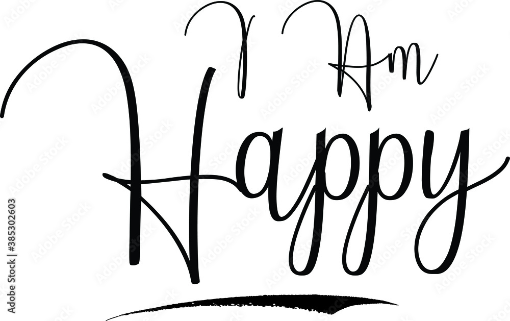 I Am Happy,Cursive Calligraphy Text Black Color Text On White Background I Am Happy,Cursive Calligraphy Text Black Color Text On White Background