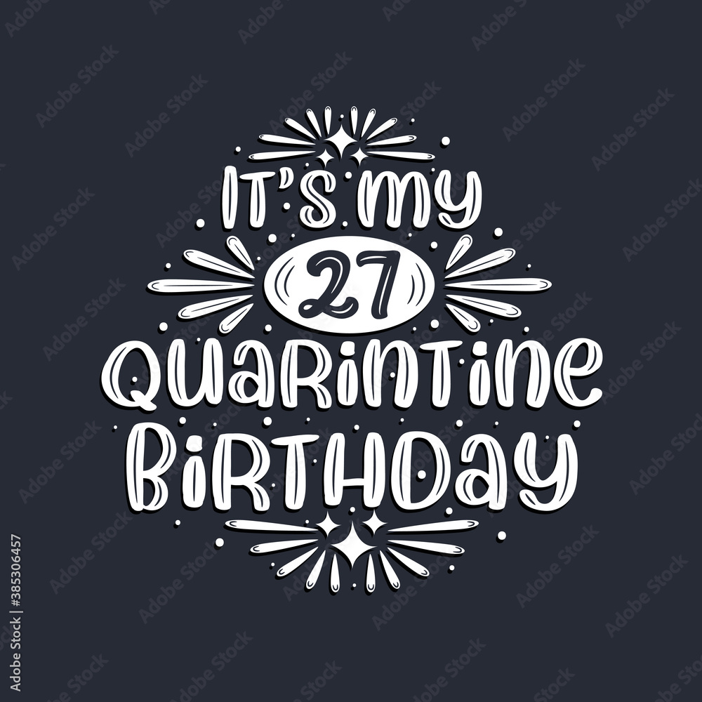 It's my 27 Quarantine birthday, 27 years birthday design. It's my 27 Quarantine birthday, 27 years birthday design.