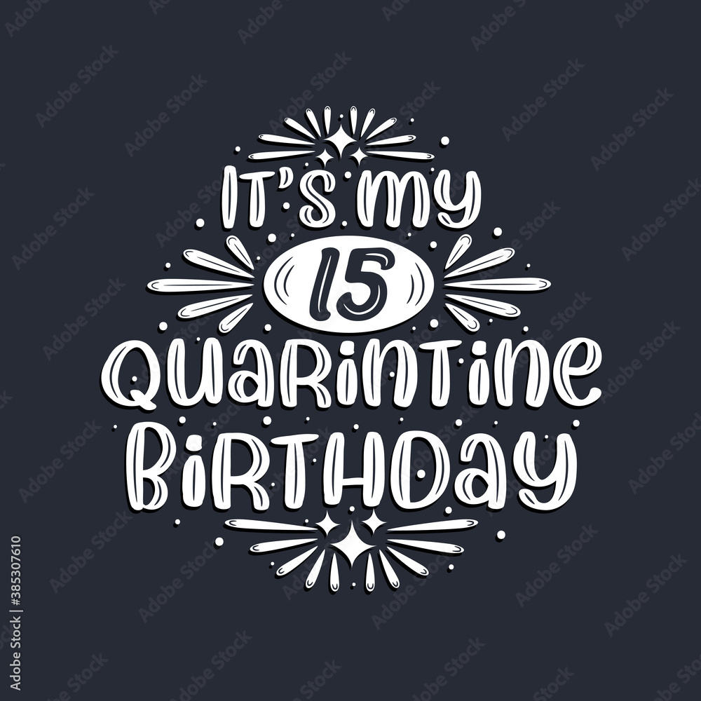 It's my 15 Quarantine birthday, 15 years birthday design. It's my 15 Quarantine birthday, 15 years birthday design.