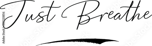 Just Breathe Calligraphy Handwritten Typography Text on
White Background