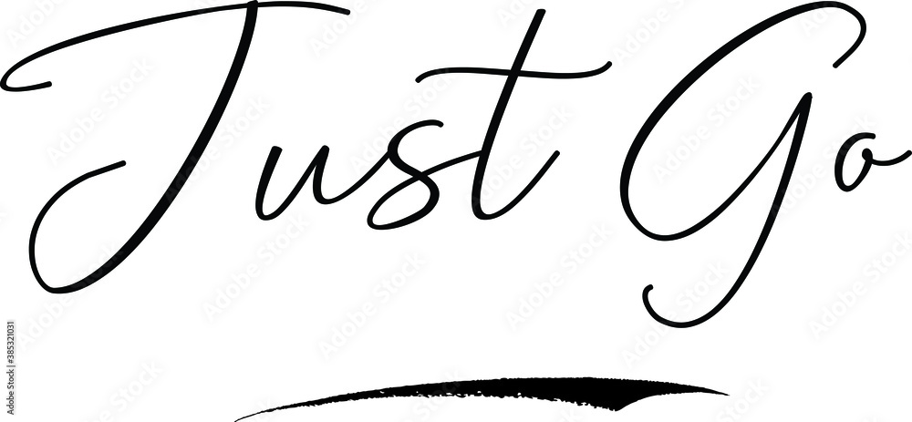 Fototapeta premium Just Go Calligraphy Handwritten Typography Text on White Background