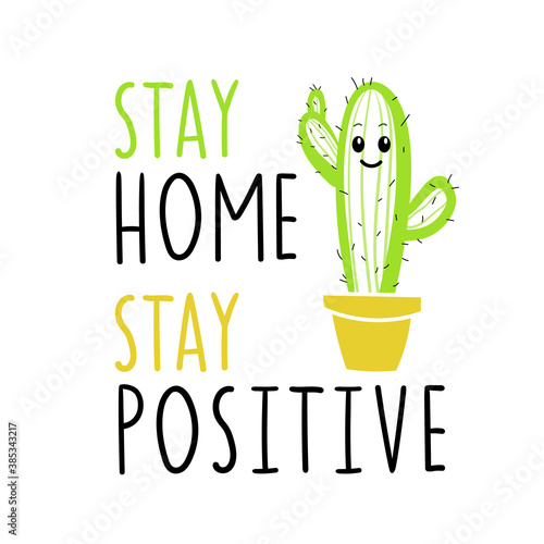 Stay home. Stay positive. Quarantine motivational quote. Pandemic of coronavirus, self quarantine concept. Flat vector illustration with lettering and cute colorful cactus. For banner, poster, website
