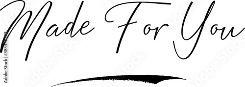 Made For You Cursive Calligraphy Text Black Color Text On White Background