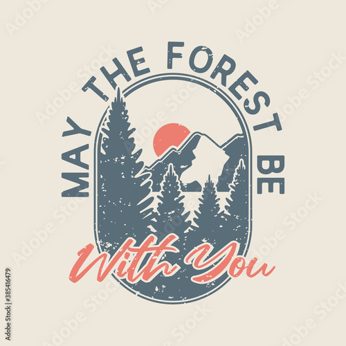 vintage slogan typography may the forest be with you for t shirt design