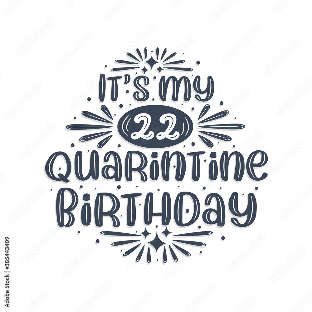 22nd birthday celebration on quarantine, It's my 22 Quarantine birthday. 22nd birthday celebration on quarantine, It's my 22 Quarantine birthday.