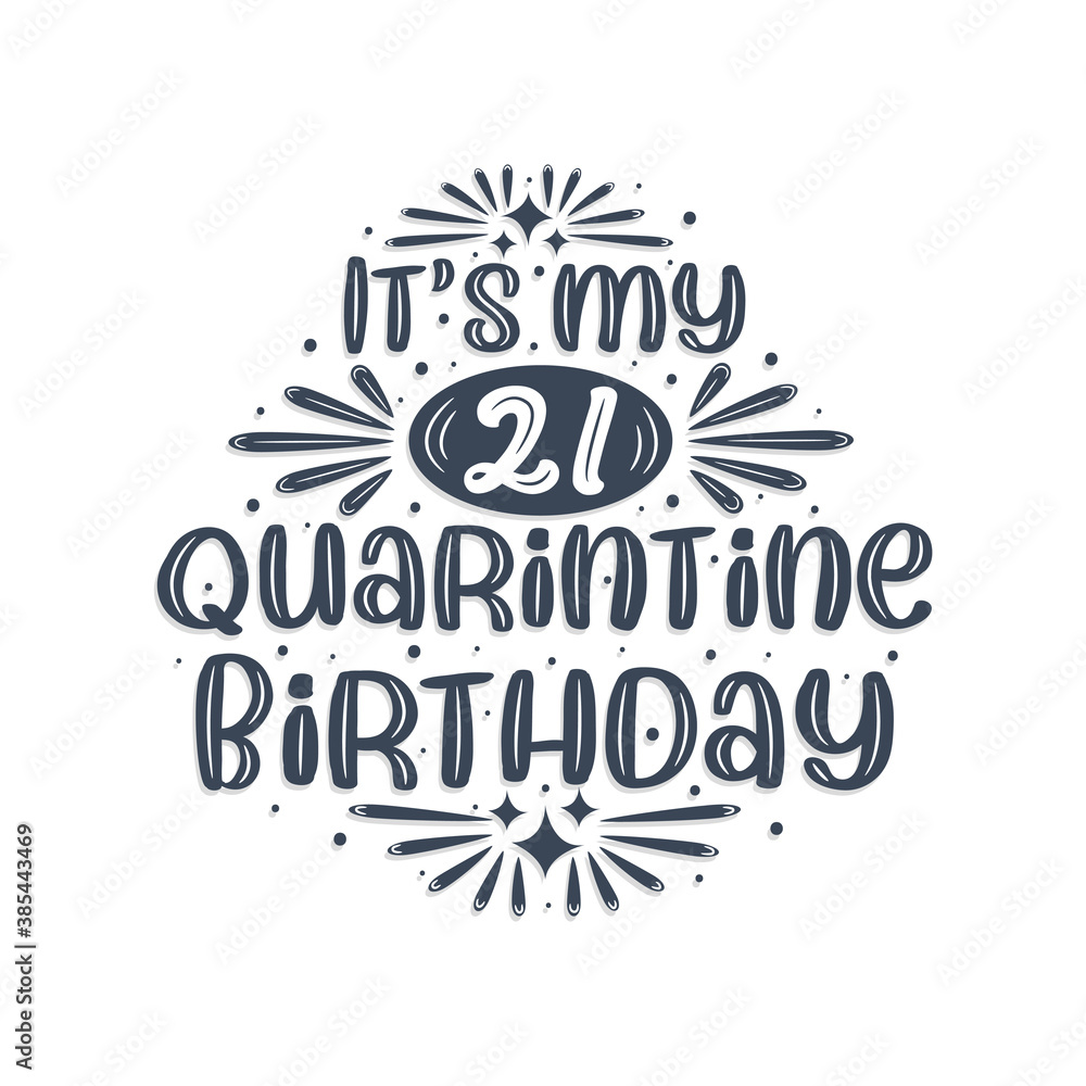 21st birthday celebration on quarantine, It's my 21 Quarantine birthday.