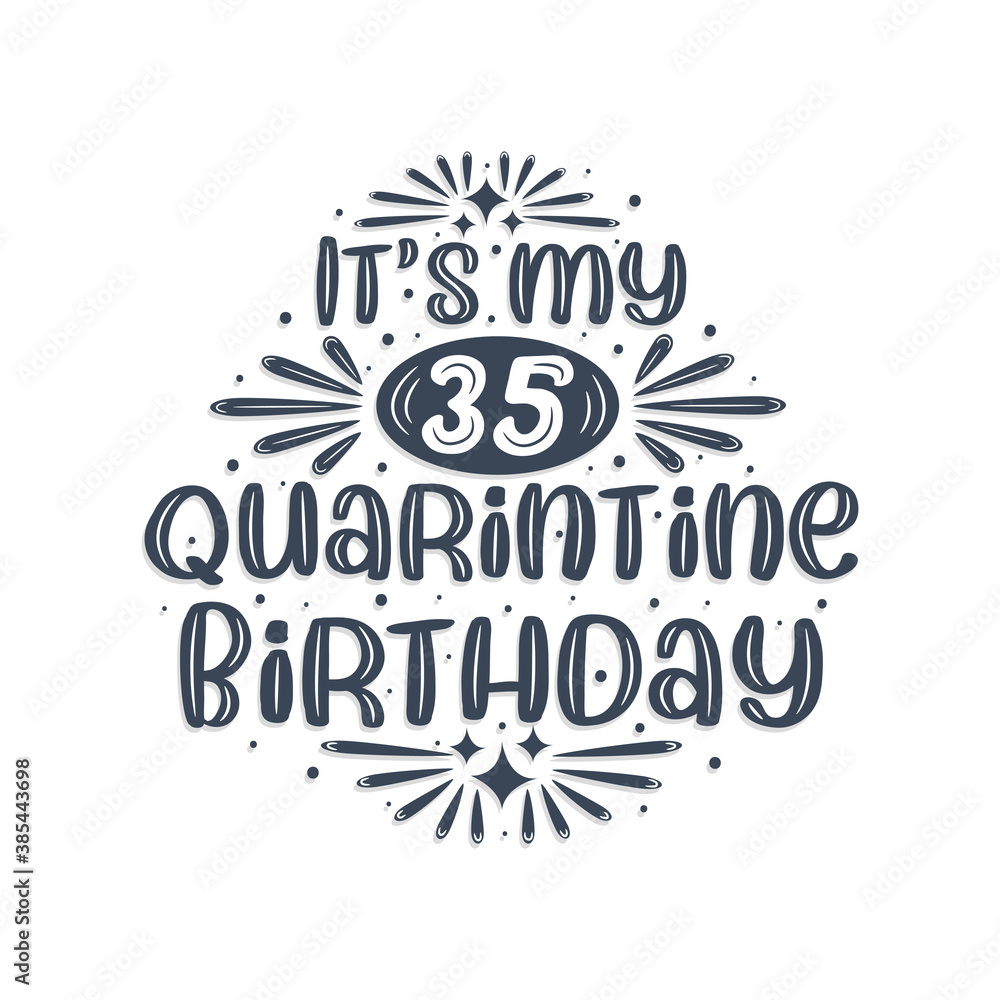 35th birthday celebration on quarantine, It's my 35 Quarantine birthday. 35th birthday celebration on quarantine, It's my 35 Quarantine birthday.