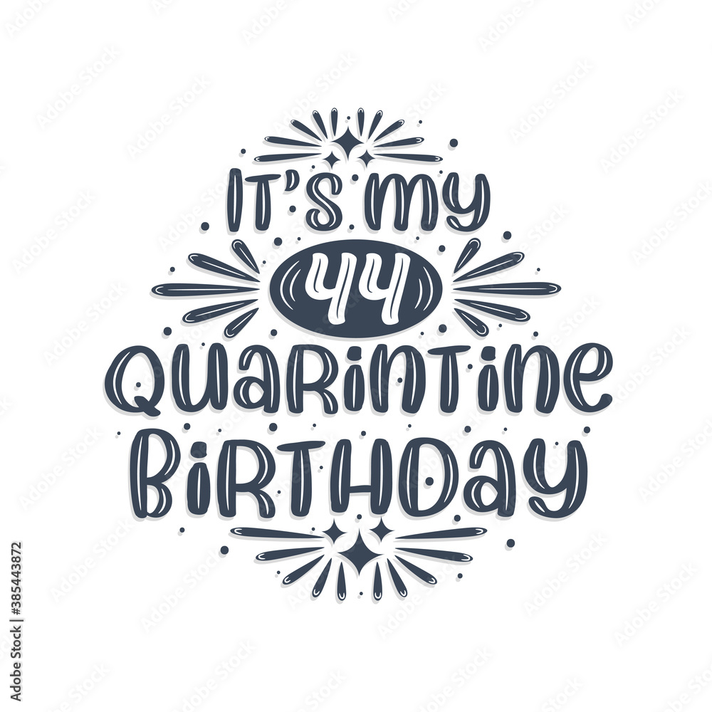44th birthday celebration on quarantine, It's my 44 Quarantine birthday. 44th birthday celebration on quarantine, It's my 44 Quarantine birthday.