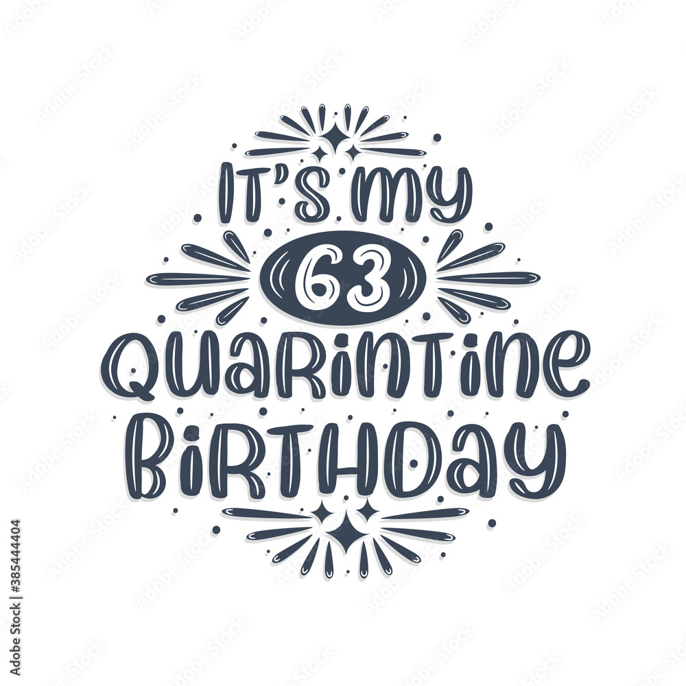 63rd birthday celebration on quarantine, It's my 63 Quarantine birthday. 63rd birthday celebration on quarantine, It's my 63 Quarantine birthday.