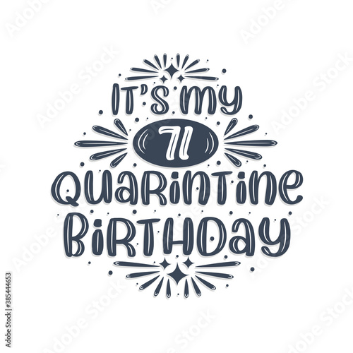 71st birthday celebration on quarantine  It s my 71 Quarantine birthday.