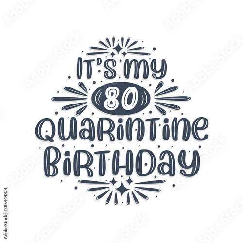 80th birthday celebration on quarantine  It s my 80 Quarantine birthday.