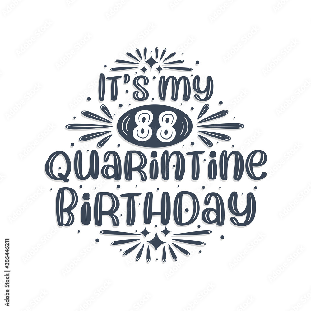 88th birthday celebration on quarantine, It's my 88 Quarantine birthday. 88th birthday celebration on quarantine, It's my 88 Quarantine birthday.