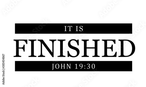 It is finished, Christian faith, Typography for print or use as poster, card, flyer or T Shirt