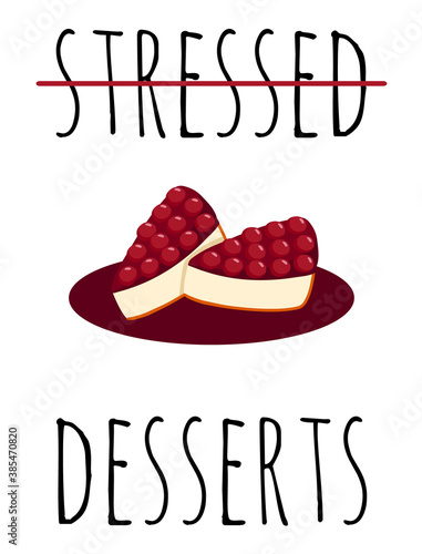 Stressed desserts t-shirt print popular with cheesecake vector illustration