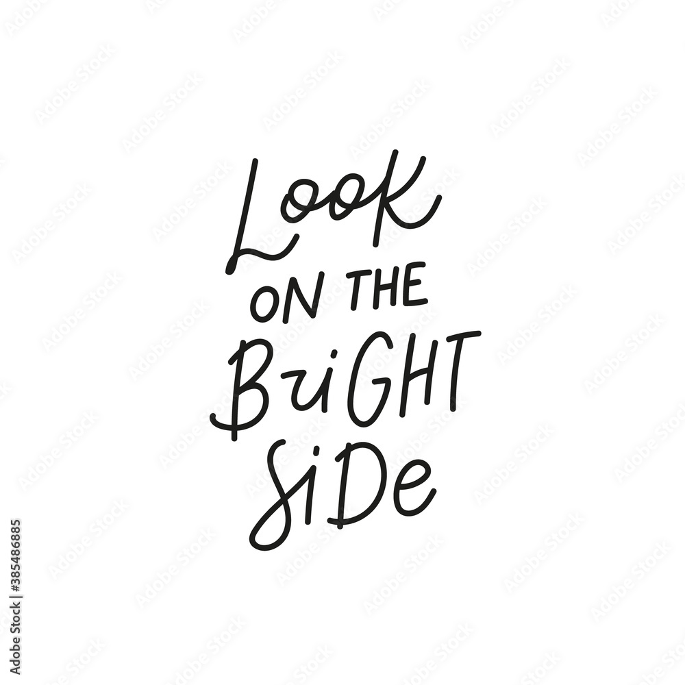 Look the bright side quote simple lettering sign Look the bright side quote simple lettering sign