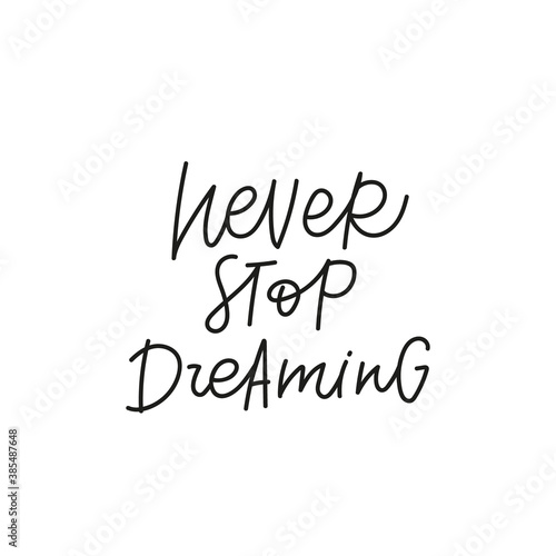 Never stop dreaming quote simple lettering sign