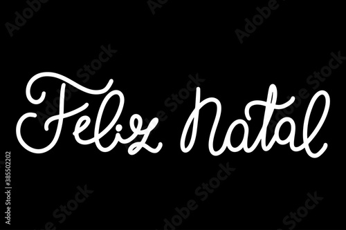 Portuguese Merry Christmas - Feliz Natal. Monoline bwhite hand drawn lettering isolated on black background.