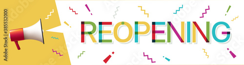 Megaphone with "Reopening" word in speech Bubble 