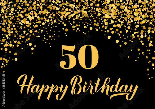 Happy 50th Birthday handwritten celebration poster. Black and gold confetti birthday or anniversary party decorations. Easy to edit vector template for greeting card, postcard, banner, sign, etc