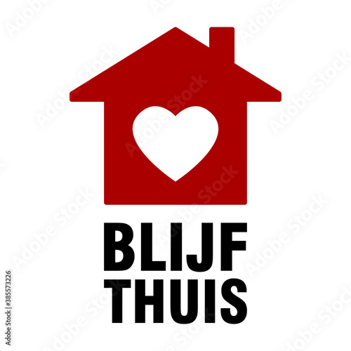 Blijf thuis ("Stay at Home" in Dutch) Instruction Icon with House and Heart Symbol and Text. Vector Image.