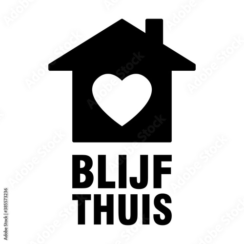 Blijf thuis ("Stay at Home" in Dutch) Instruction Icon with House and Heart Symbol and Text. Vector Image.