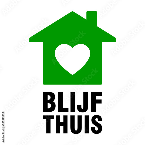 Blijf thuis ("Stay at Home" in Dutch) Instruction Icon with House and Heart Symbol and Text. Vector Image.