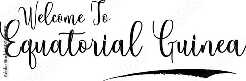 Welcome To Equatorial GuineaCountry Name Cursive Handwritten Calligraphy Black Color Text on White Background