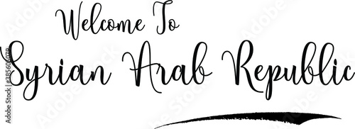 Welcome To Syrian Arab RepublicCountry Name Bold Handwritten Calligraphy Black Color Text on White Background