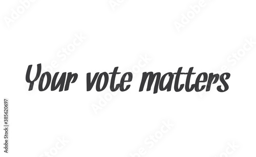 Your vote matters lettering style text design. USA 2020 presidential election.