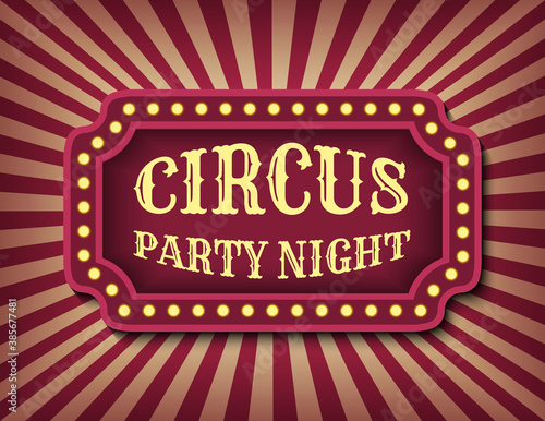 Circus party night advertisement template of stock banner. Halloween vintage theme. Brightly glowing retro cinema neon sign. Circus style show banner template. Background vector poster image