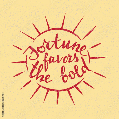 Fortune favors the bold lettering. Handwritten proverb for motivational poster design.