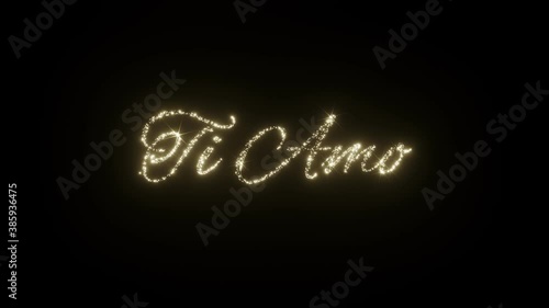 Ti Amo - I love you in Italian. Beautiful Sparkling Fireworks Letters on black background. I love you in different languages
