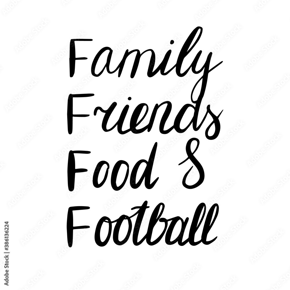 Family, friends, food and football lettering. Football doodle poster. Hand drawn black and white card. Stock vector illustration.
