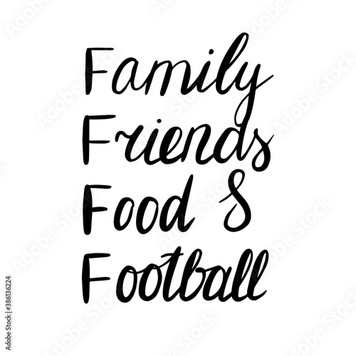 Family  friends  food and football lettering. Football doodle poster. Hand drawn black and white card. Stock vector illustration.
