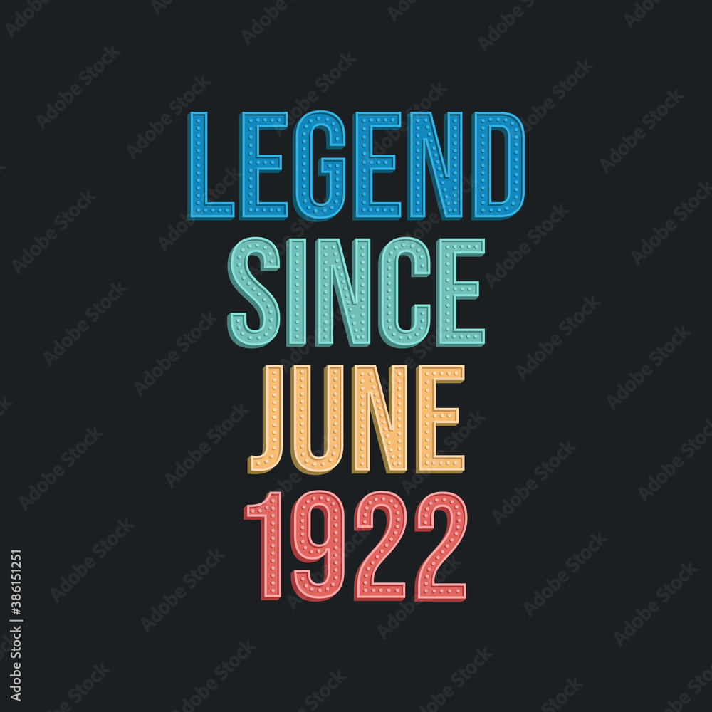 Naklejka premium Legend since June 1922 - retro vintage birthday typography design for Tshirt