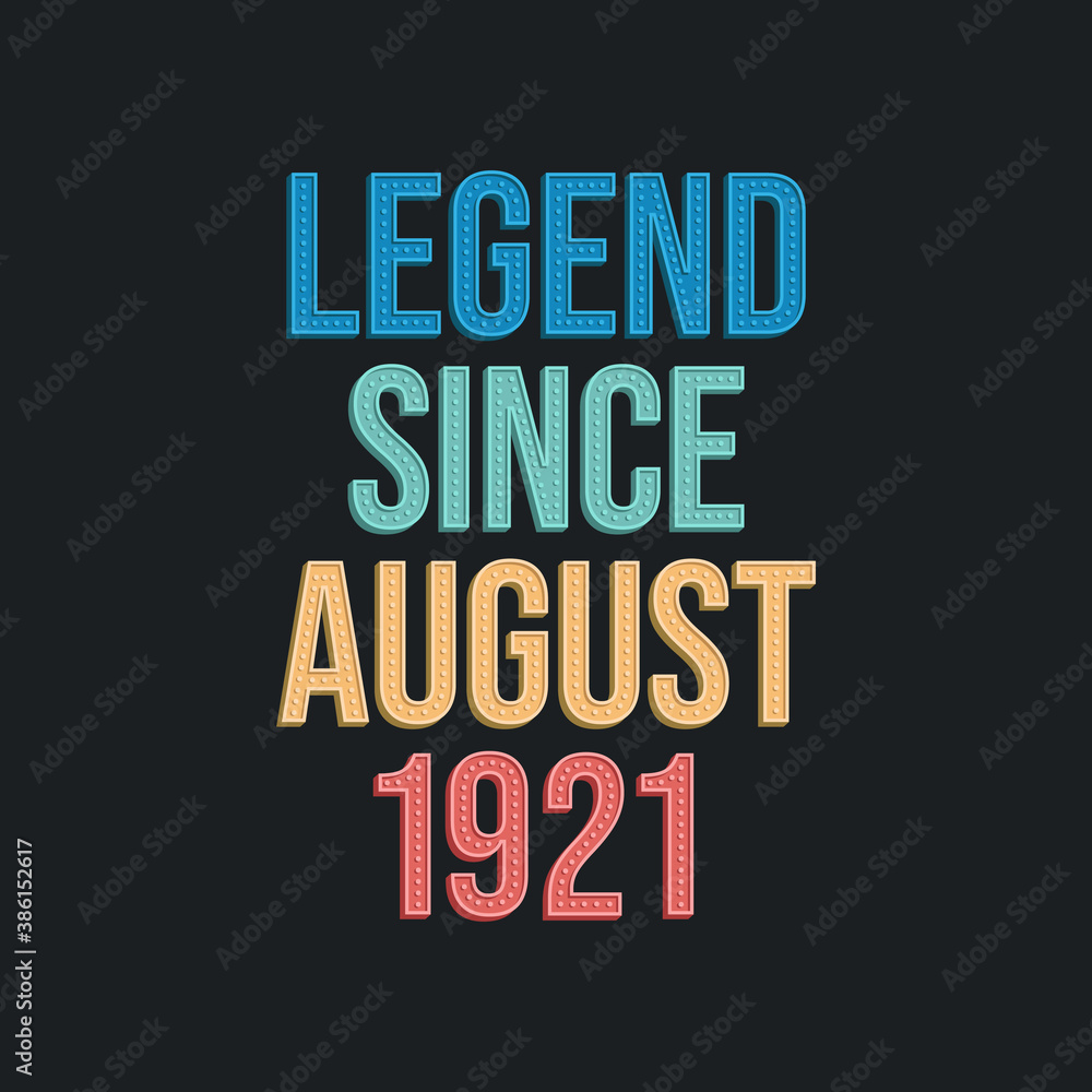 Legend since August 1921 - retro vintage birthday typography design for Tshirt