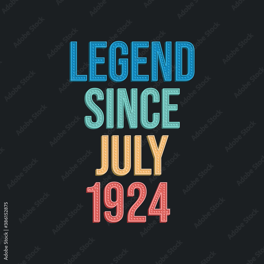 Obraz premium Legend since July 1924 - retro vintage birthday typography design for Tshirt