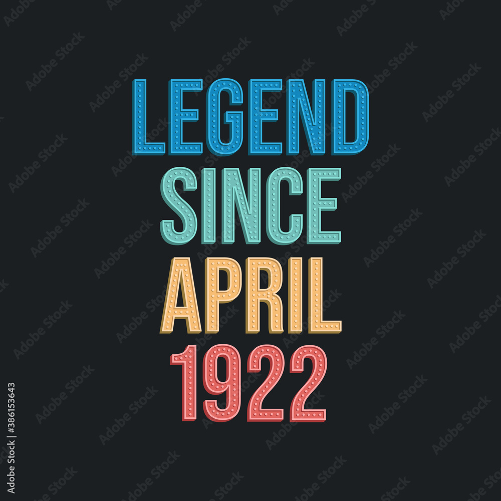 Legend since April 1922 - retro vintage birthday typography design for Tshirt
