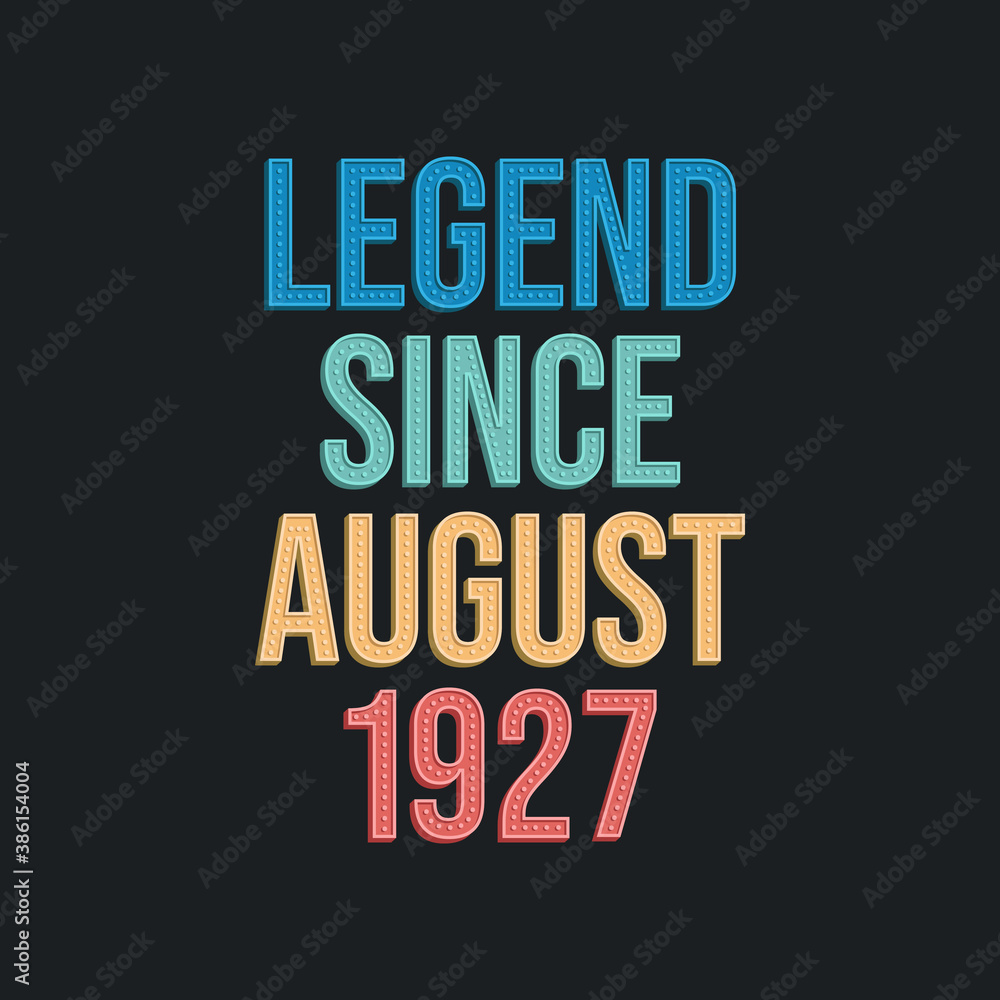 Legend since August 1927 - retro vintage birthday typography design for Tshirt