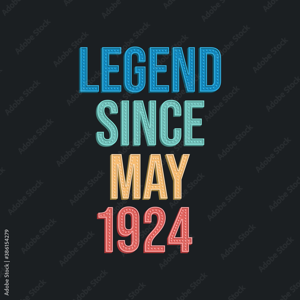 Legend since May 1924 - retro vintage birthday typography design for Tshirt